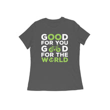 Load image into Gallery viewer, Good for you good for the world - Women&#39;s half sleeve round neck T-shirt
