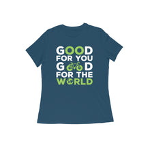 Load image into Gallery viewer, Good for you good for the world - Women&#39;s half sleeve round neck T-shirt
