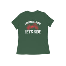 Load image into Gallery viewer, Fear not living let&#39;s ride - Women&#39;s half sleeve round neck T-shirt
