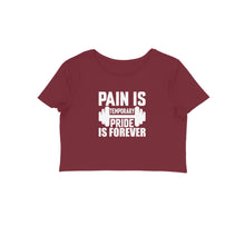 Load image into Gallery viewer, Pain is temporary pride is forever - Women&#39;s Crop Top
