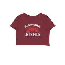 Load image into Gallery viewer, Fear not living let&#39;s ride - Women&#39;s Crop Top

