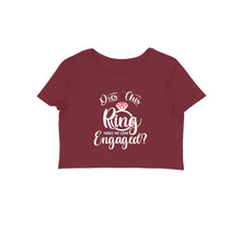 Load image into Gallery viewer, Does this ring make me look engaged - Women&#39;s Crop Top

