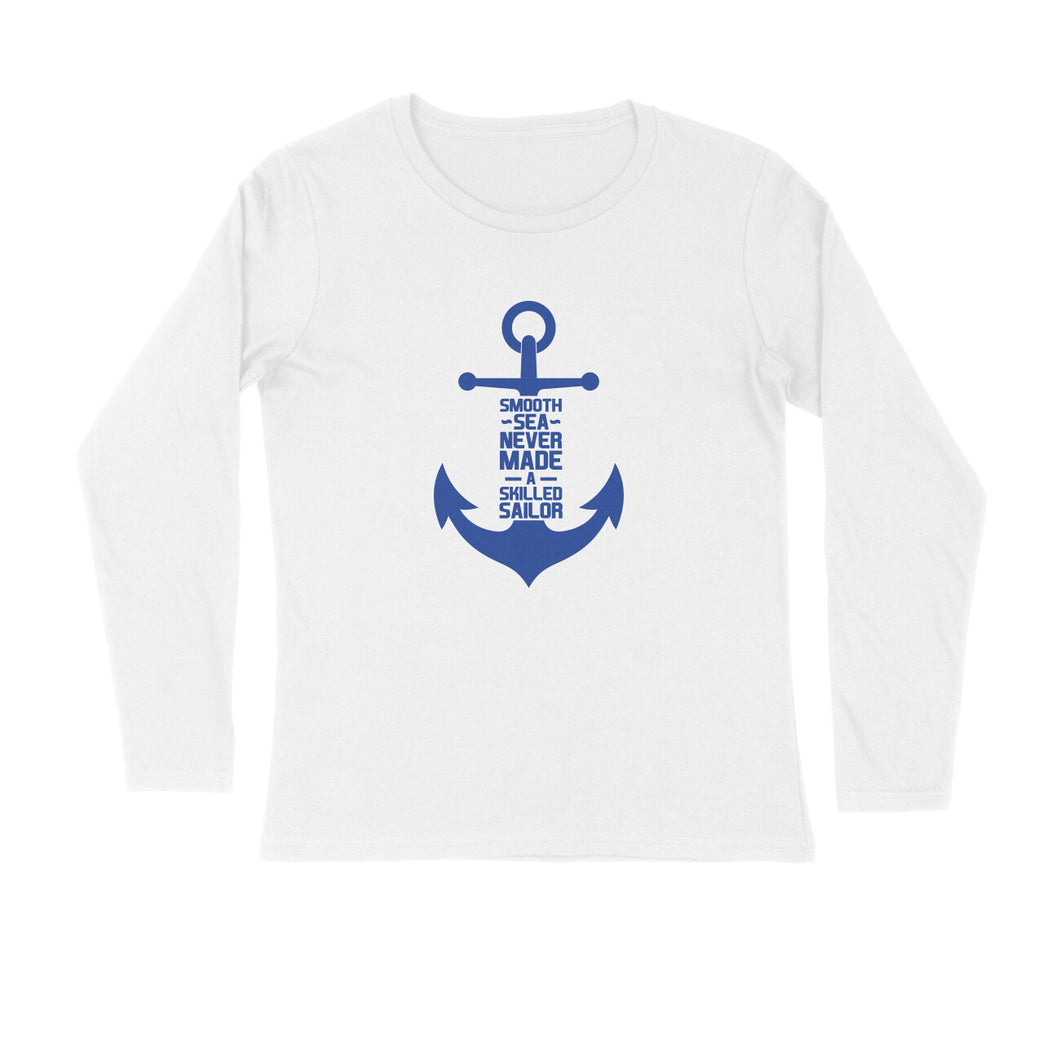 Smooth Sea Never Made A Skilled Sailor - Men's Full sleeve Round Neck T-shirt