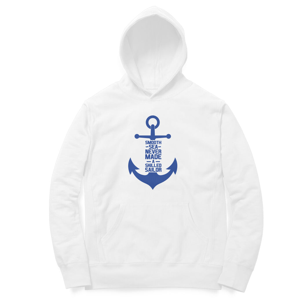 Smooth Sea Never Made A Skilled Sailor - Unisex Hoodie