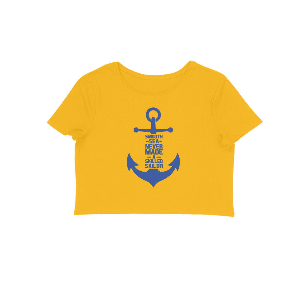Smooth Sea Never Made A Skilled Sailor - Crop Top